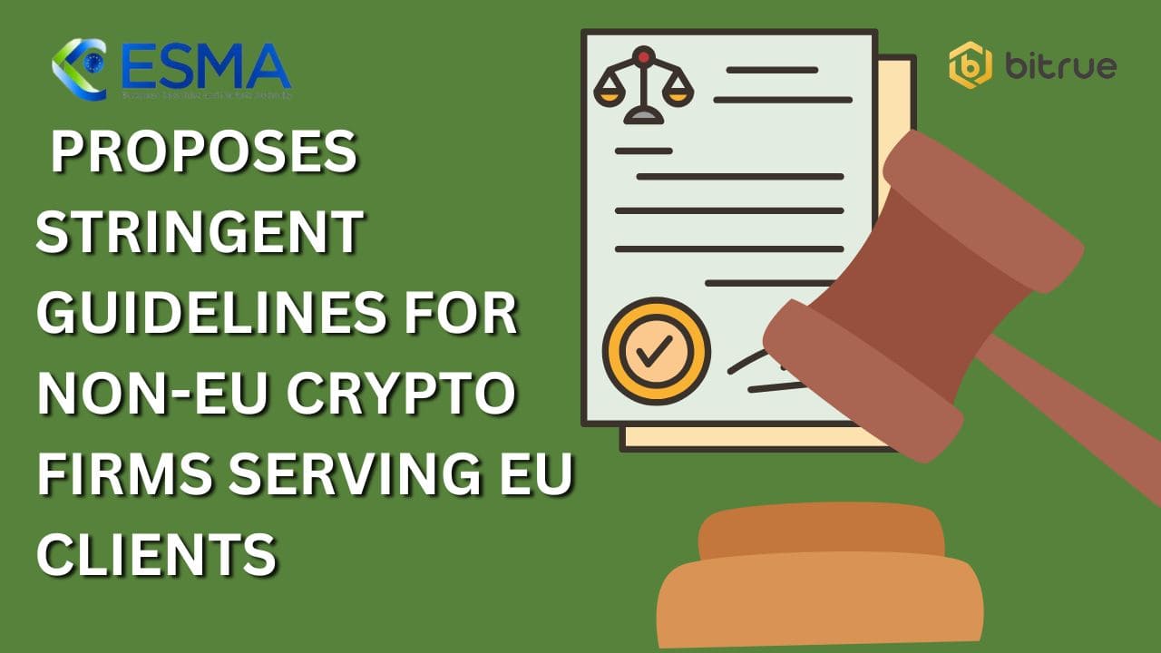ESMA Proposes Stringent Guidelines for Non-EU Crypto Firms Serving EU Clients (1).jpg