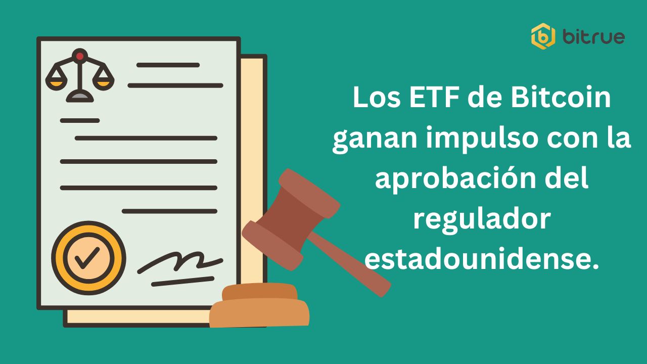 Los ETF de Bitcoin ganan impulso con la aprobación del regulador estadounidense..jpg