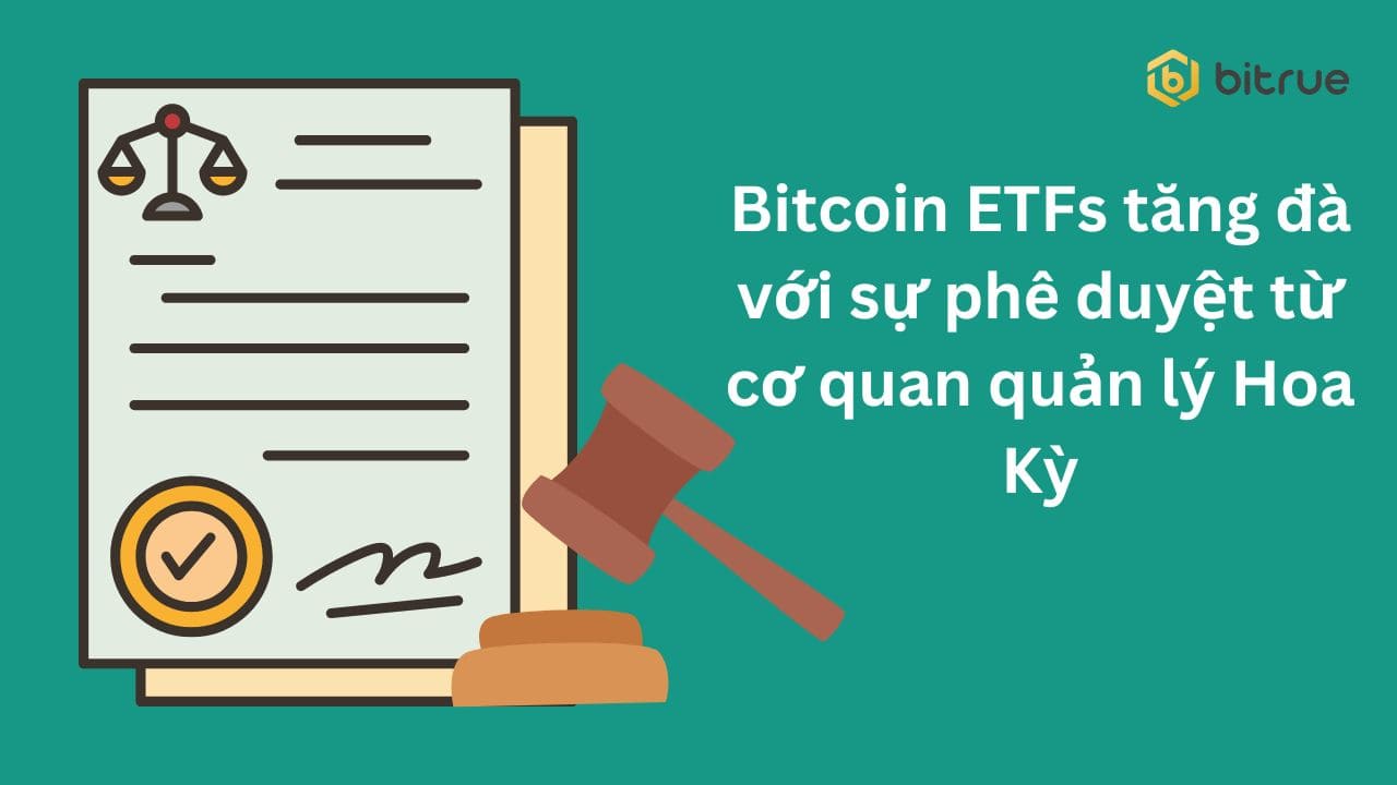 Bitcoin ETFs tăng đà với sự phê duyệt từ cơ quan quản lý Hoa Kỳ (1).jpg