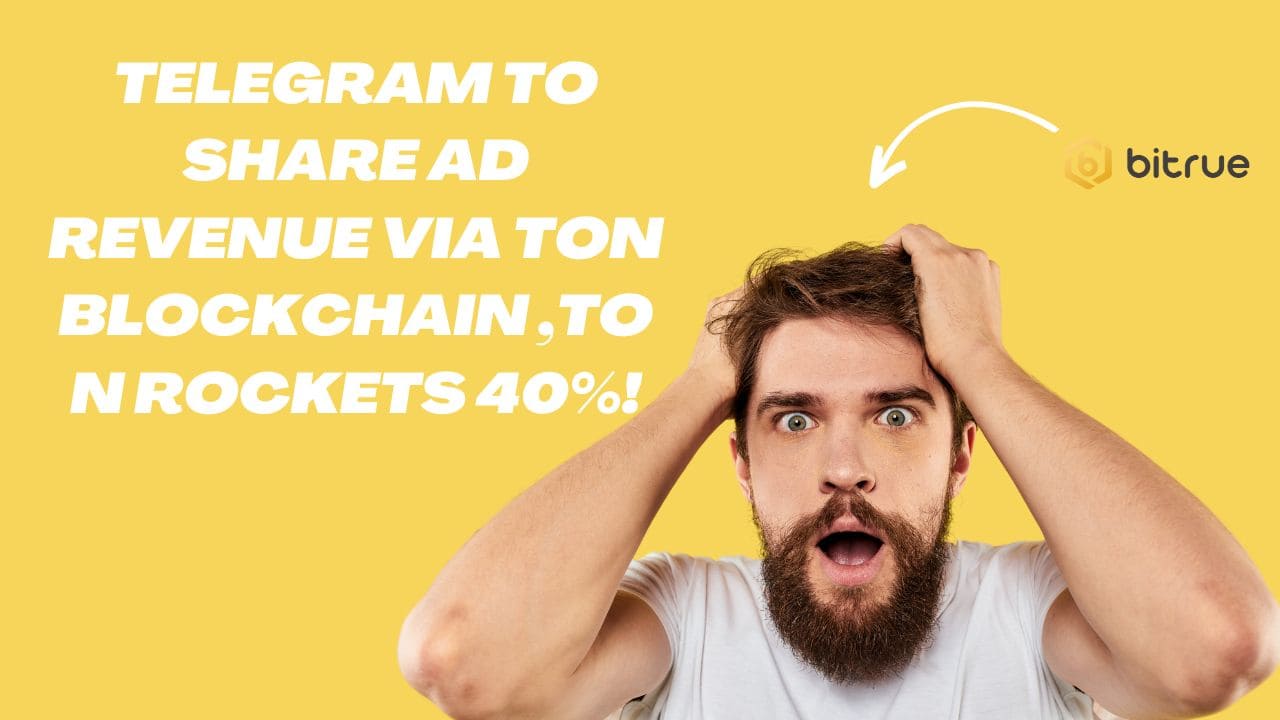 Telegram to Share Ad Revenue Via Ton Blockchain ,TON Rockets 40!.jpg
