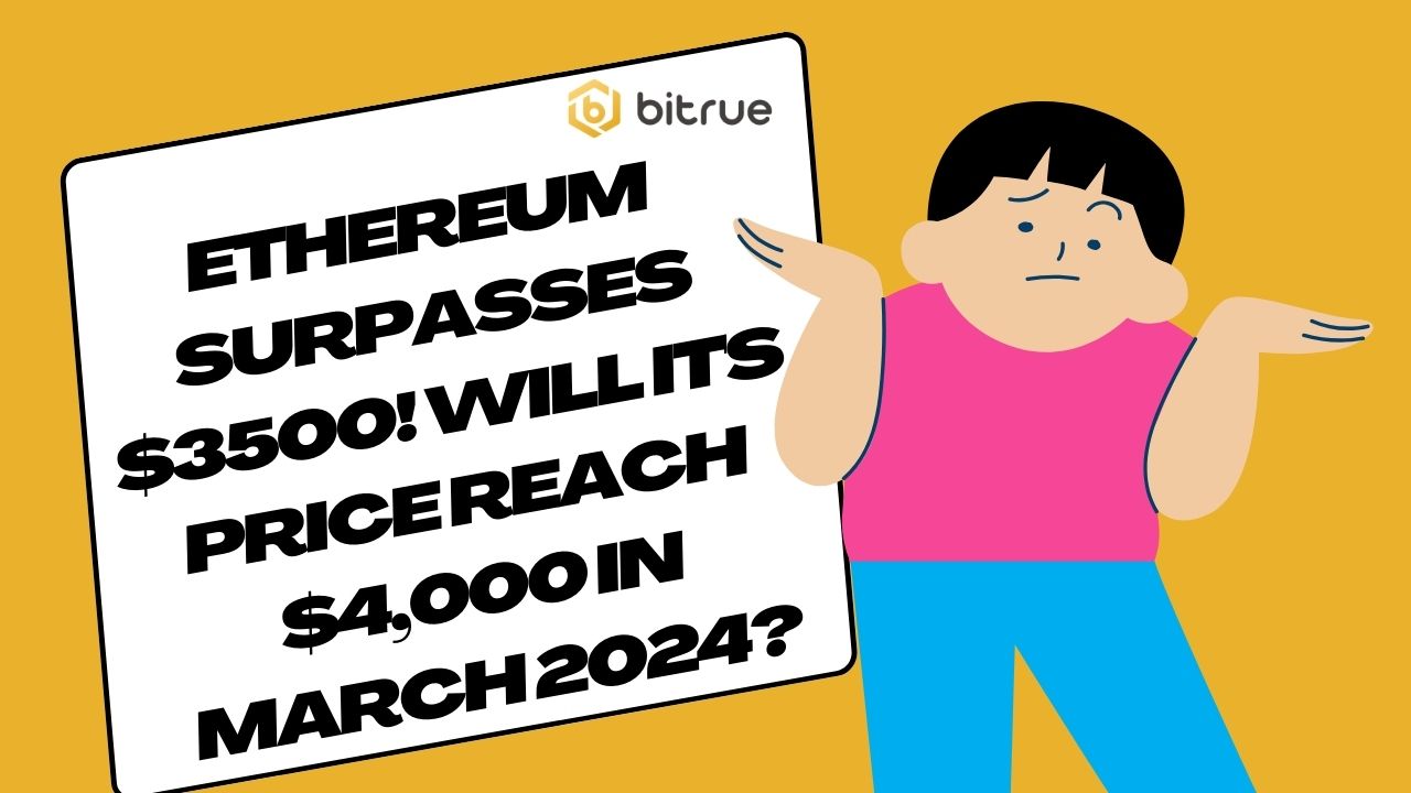 Ethereum Surpasses $3500! Will It's price reach $4,000 in March 2024.jpg