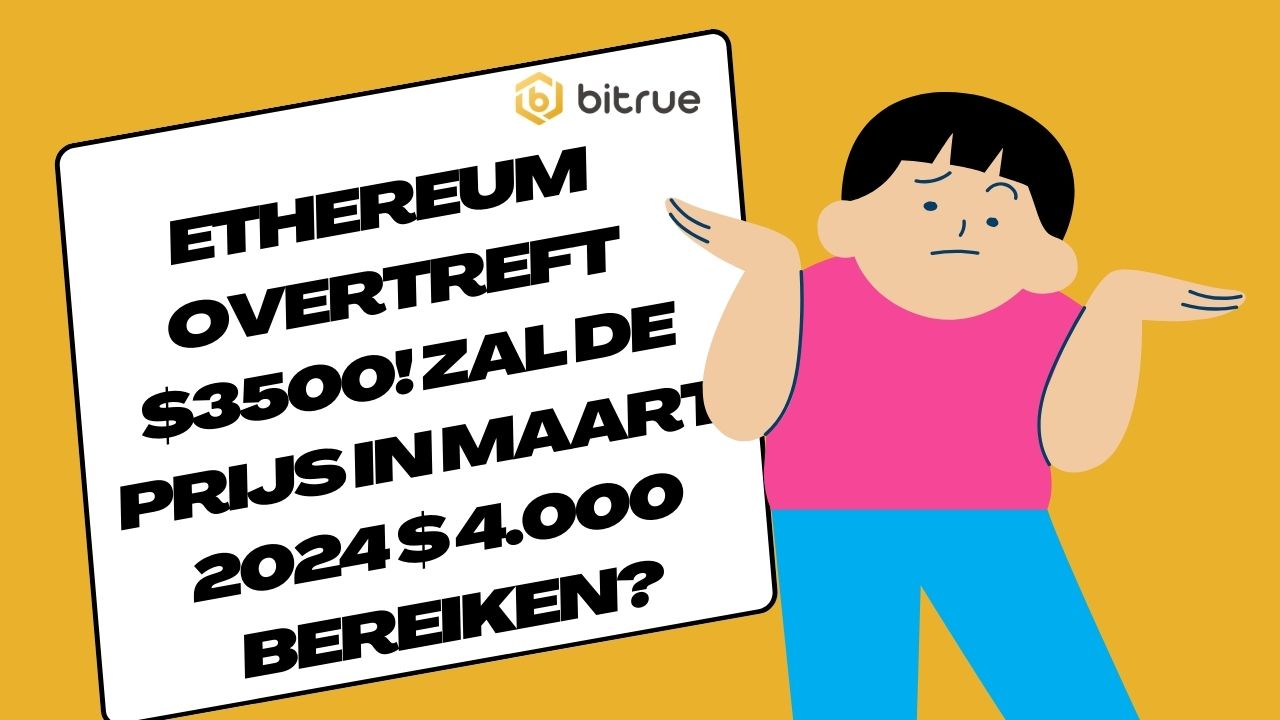 Ethereum overtreft $3500! Zal de prijs in maart 2024 $ 4.000 bereiken.jpg