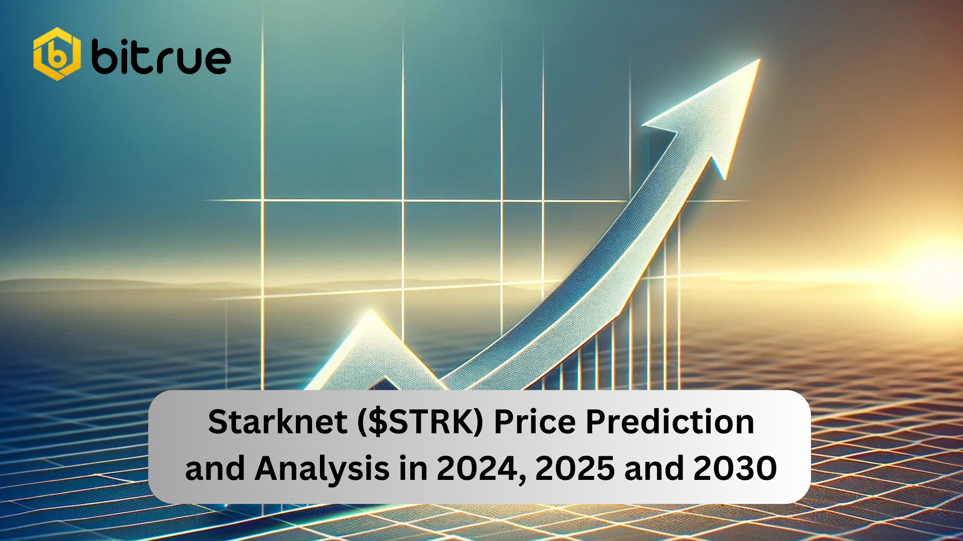 Starknet ($STRK) Price Prediction and Analysis in 2024, 2025 and 2030 –  Bitrue FAQ