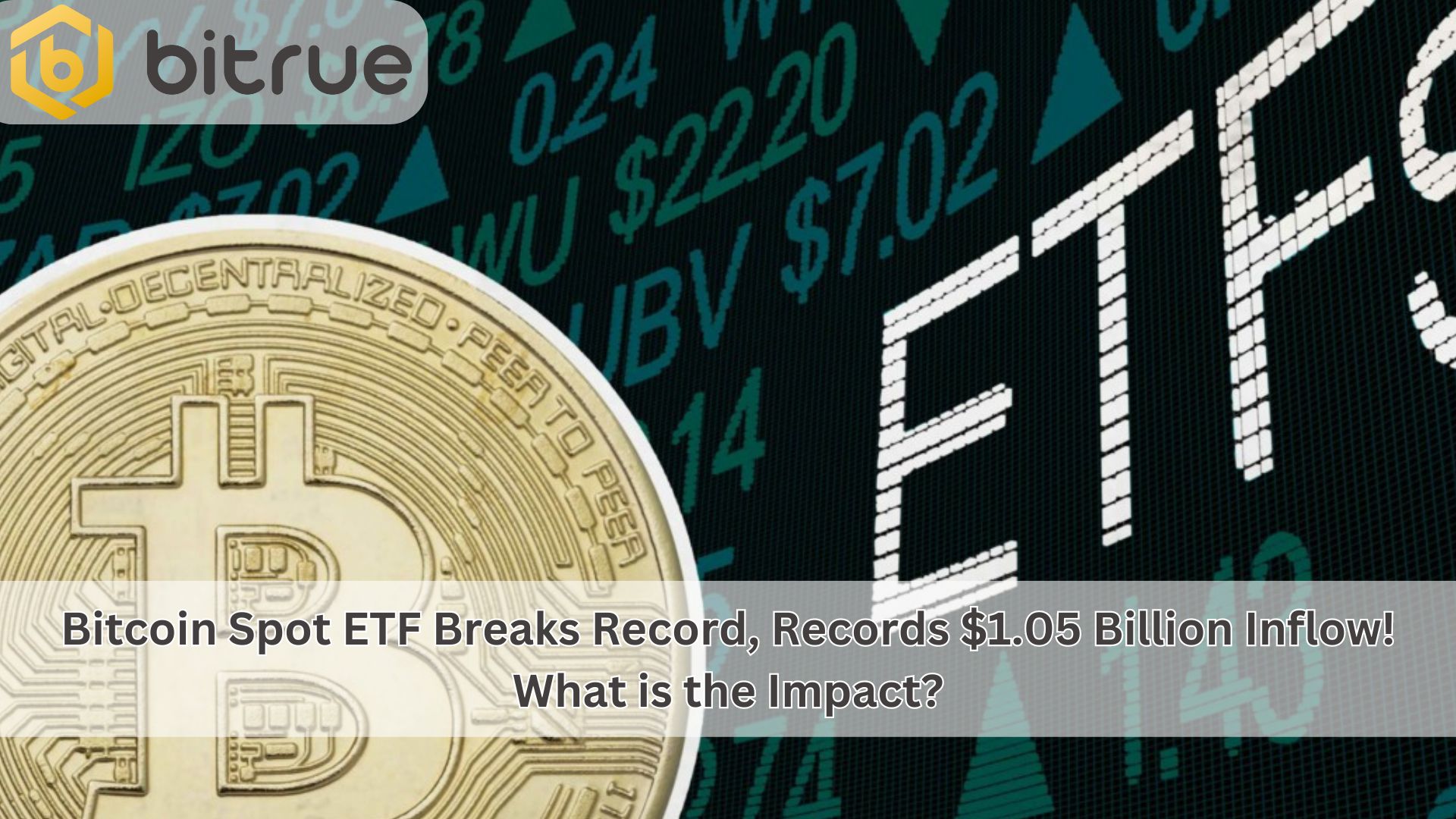 Bitcoin Spot ETF Breaks Record $1.05 Billion Inflow! What is the Impact? –  Bitrue FAQ