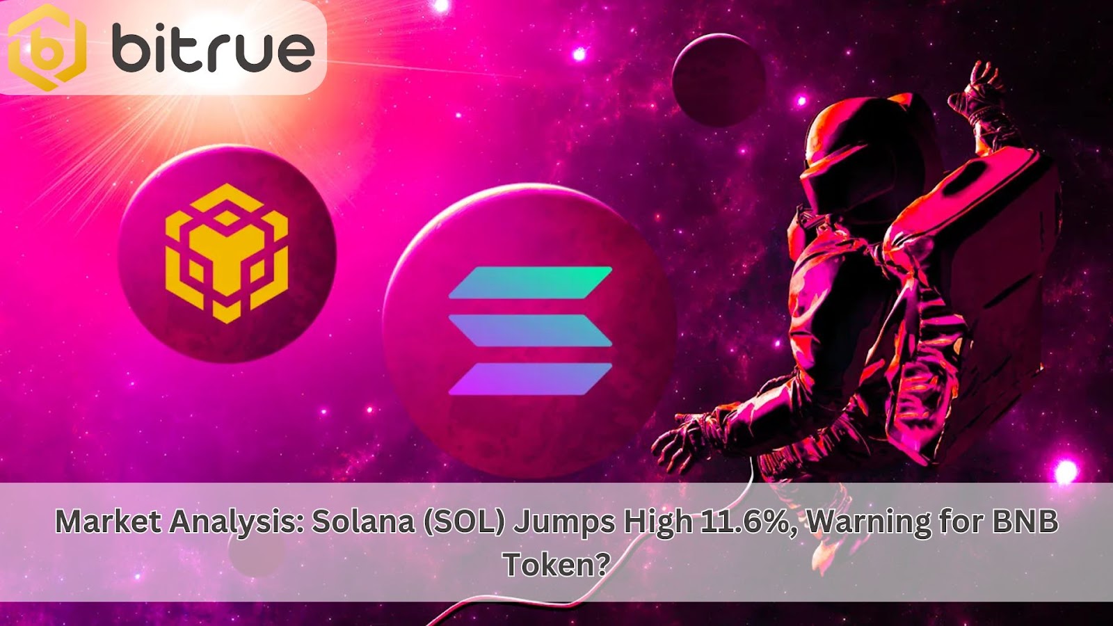 Market Analysis: Solana (SOL) Jumps High 11.6%, Warning for BNB Token? –  Bitrue FAQ