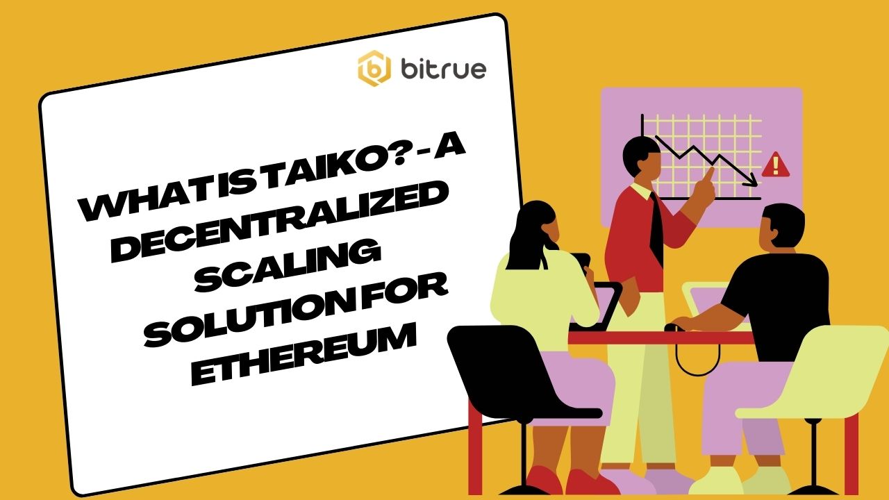 What is Taiko? - A Decentralized Scaling Solution for Ethereum – Bitrue FAQ