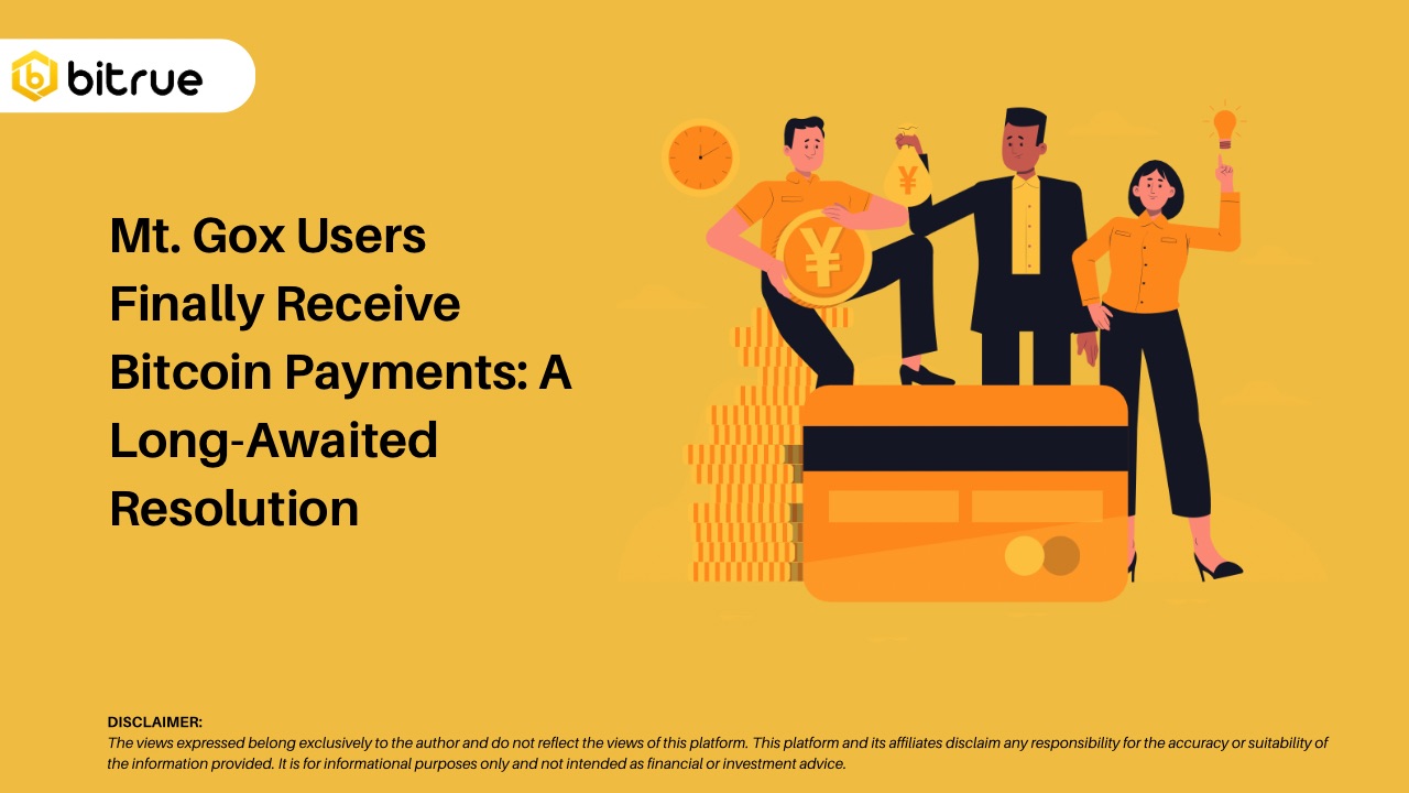 Mt. Gox Users Finally Receive Bitcoin Payments: A Long-Awaited Resolution –  Bitrue FAQ