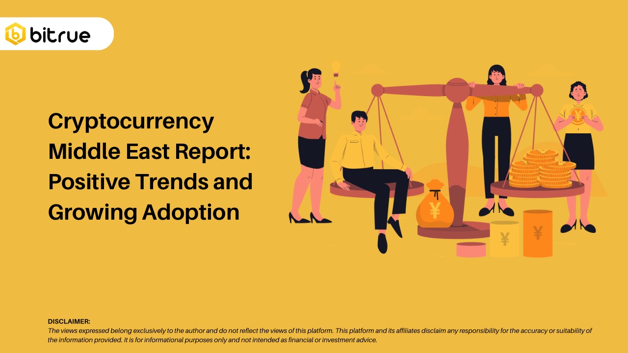 Cryptocurrency Middle East Report: Positive Trends and Growing Adoption –  Bitrue FAQ
