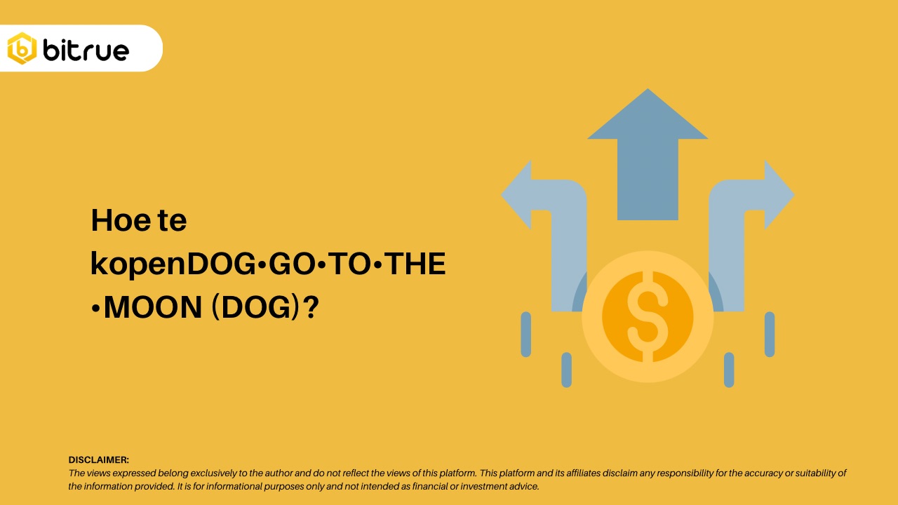 Hoe te kopenDOG•GO•TO•THE•MOON (DOG)? – Bitrue FAQ