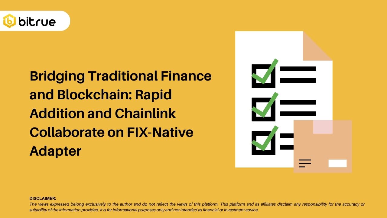 Bridging Traditional Finance and Blockchain: Rapid Addition and Chainlink  Collaborate on FIX-Native Adapter – Bitrue FAQ