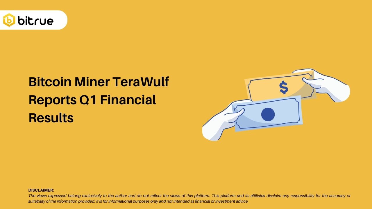 Bitcoin Miner TeraWulf Reports Q1 Financial Results – Bitrue FAQ