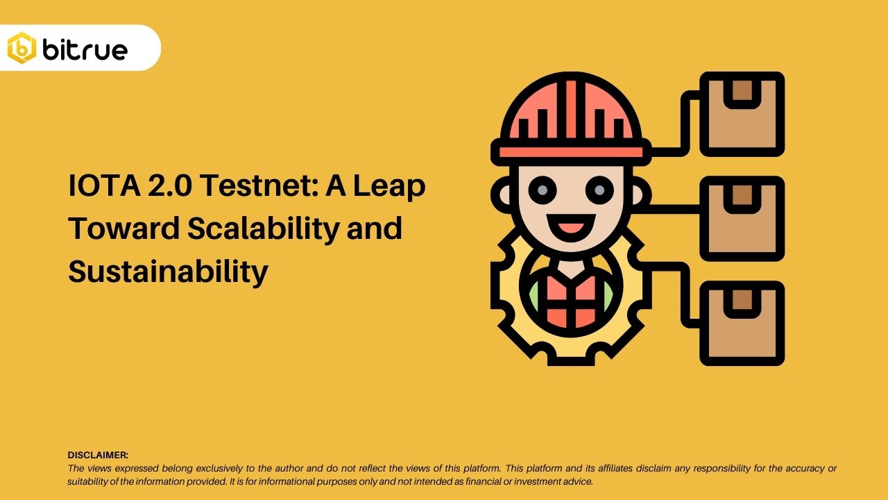 IOTA 2.0 테스트넷: 확장성과 지속 가능성을 향한 도약 – Bitrue FAQ