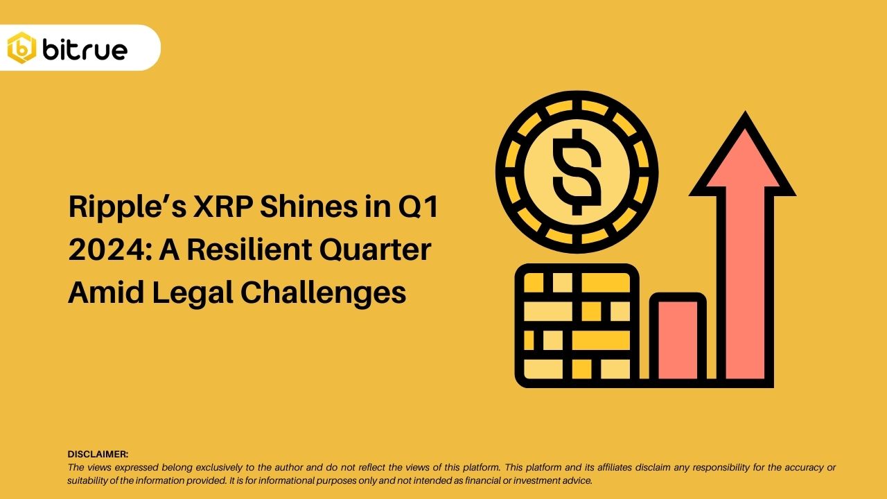 Ripple의 XRP는 2024년 1분기에 빛을 발합니다: 법적 문제 속에서도 탄력적인 분기 – Bitrue FAQ
