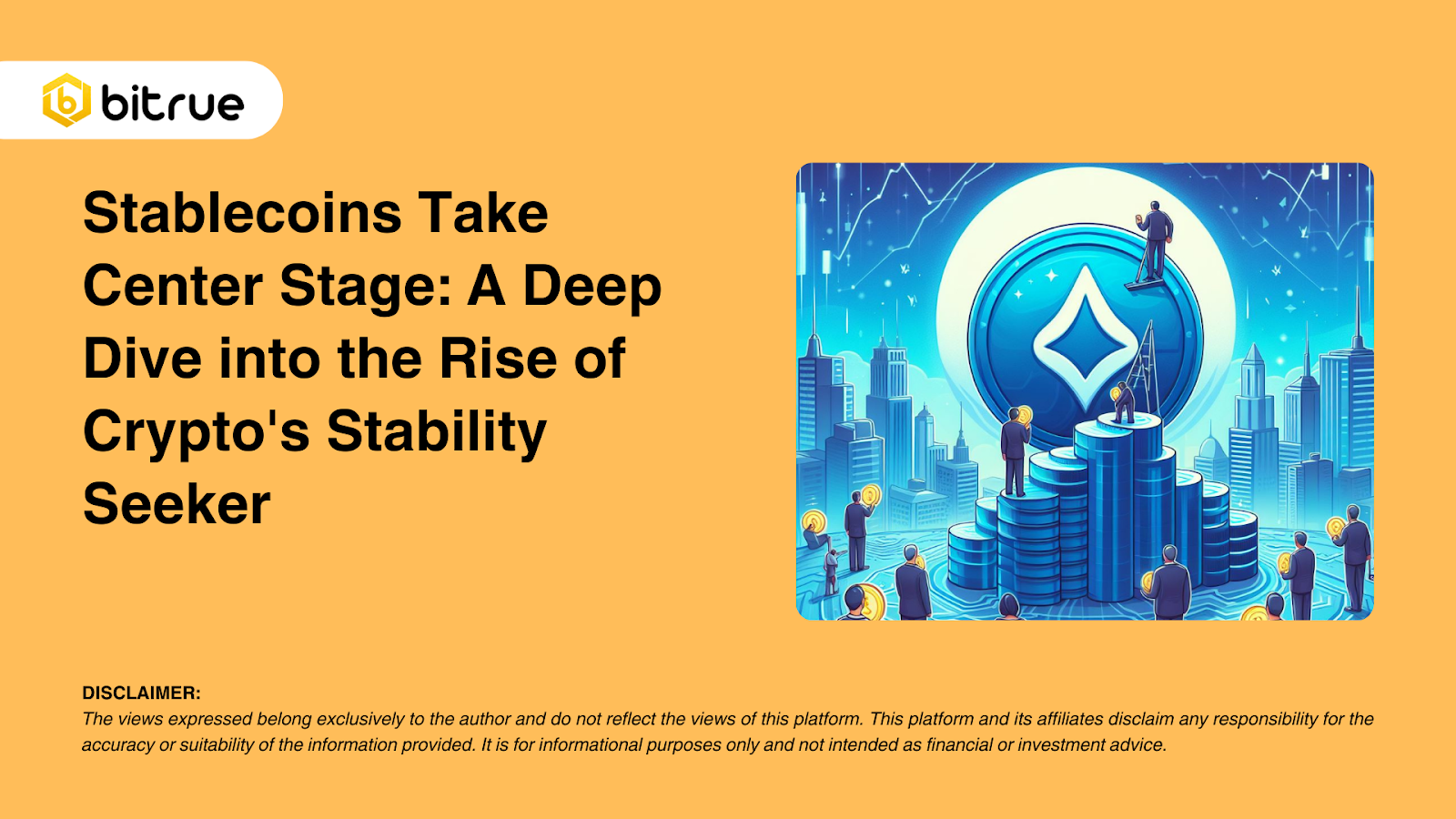 스테이블 코인이 중심 무대를 차지하다: 암호화폐의 안정성 추구자의 부상에 대한 심층 분석 – Bitrue FAQ