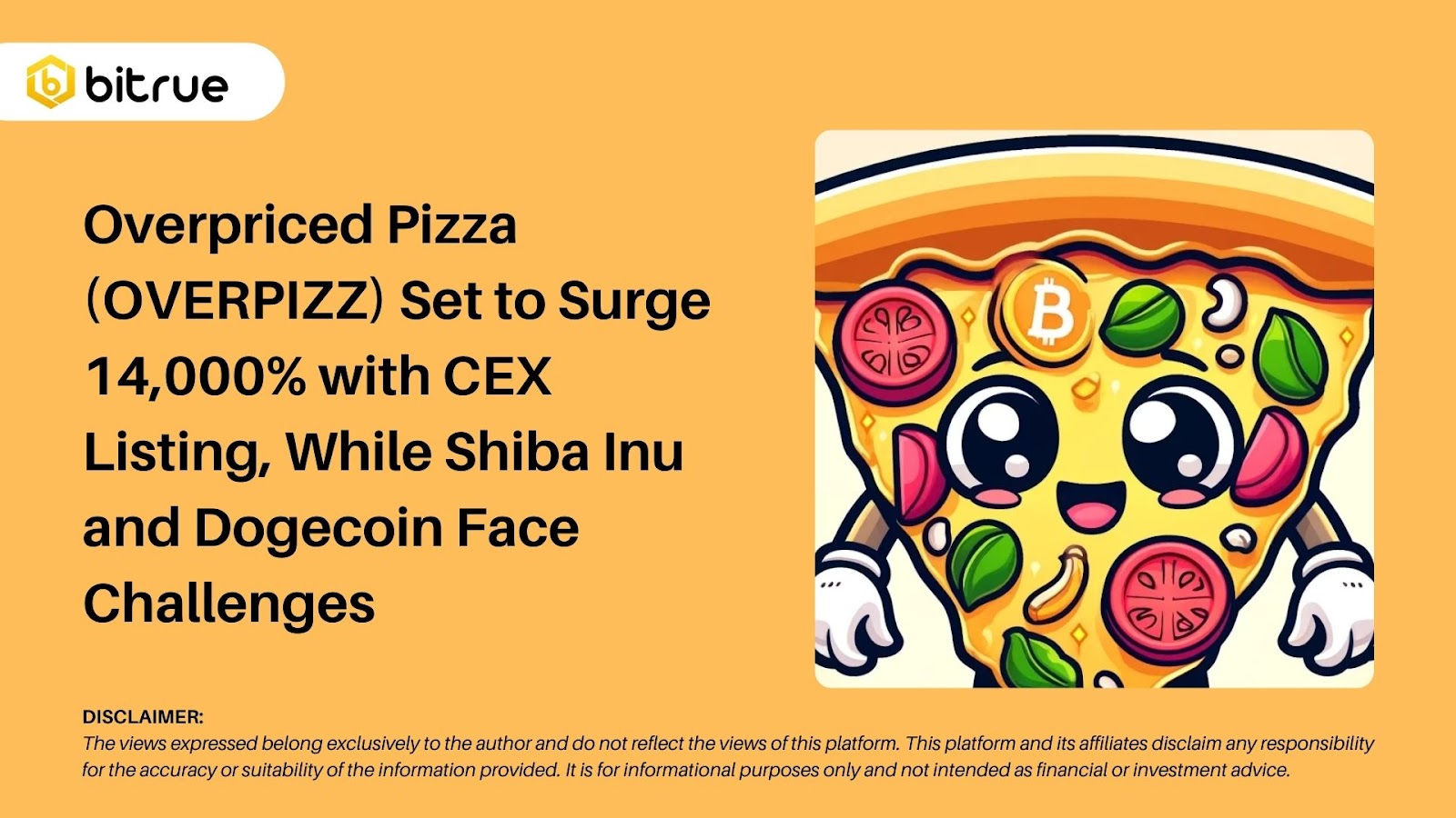 고가 피자(OVERPIZZ)는 CEX 상장으로 14,000% 급등할 것으로 예상되며, 시바이누와 도지코인은 도전에 직면해 있습니다. –  Bitrue FAQ