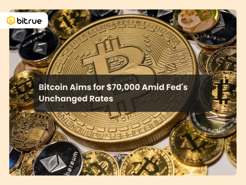 Bitcoin Aims for $70,000 Amid Fed's Unchanged Rates