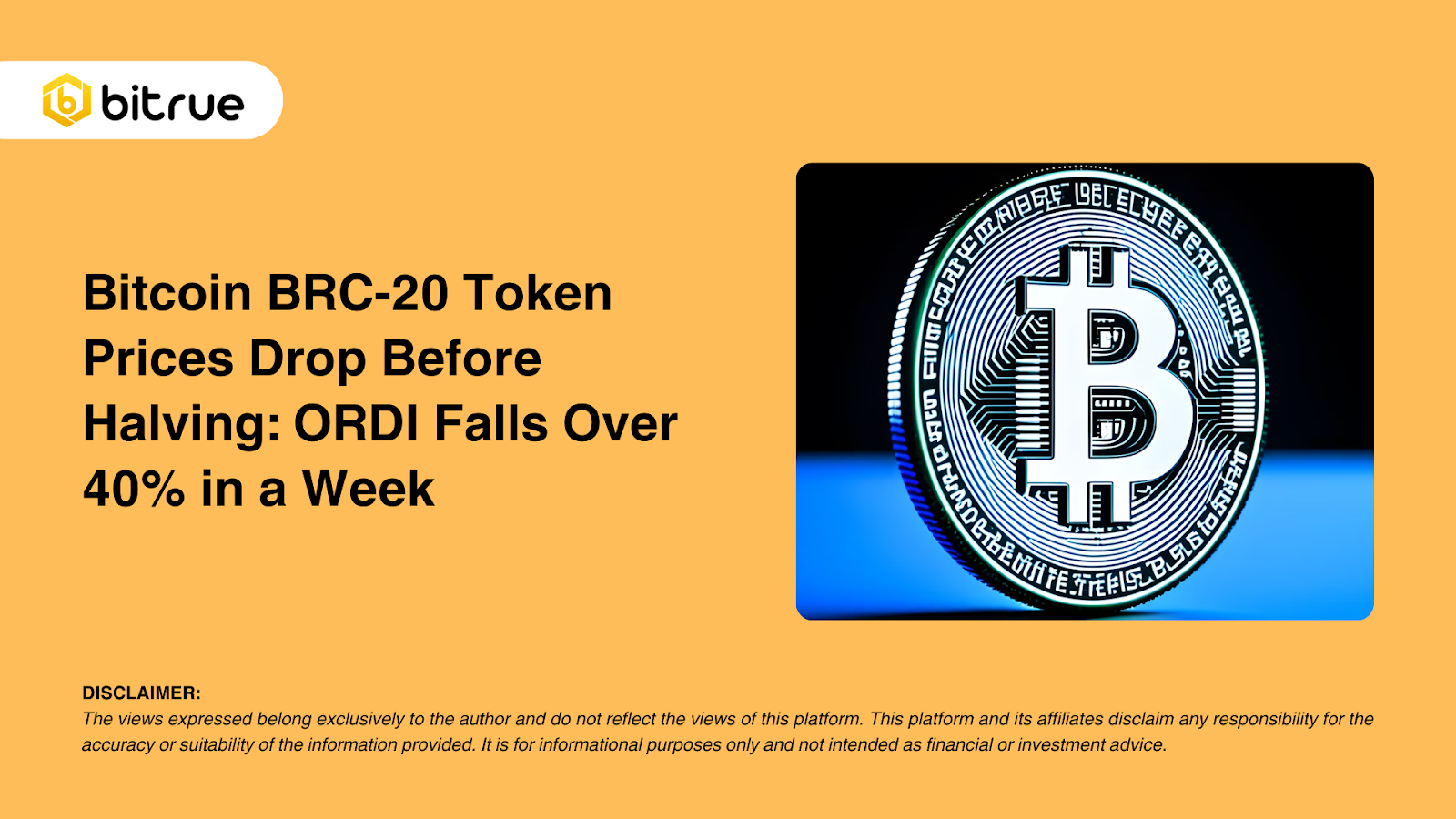 비트코인 BRC-20 토큰 가격 반감기 전 하락: ORDI, 일주일 만에 40% 이상 하락 – Bitrue FAQ