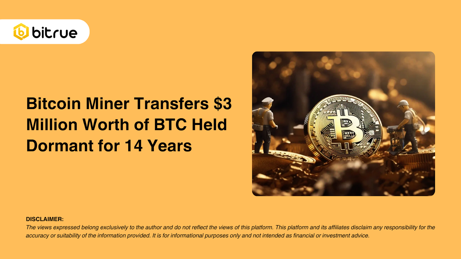 Bitcoin Miner, 14 년 동안 휴면 상태 인 3 백만 달러 상당의 BTC 전송 – Bitrue FAQ