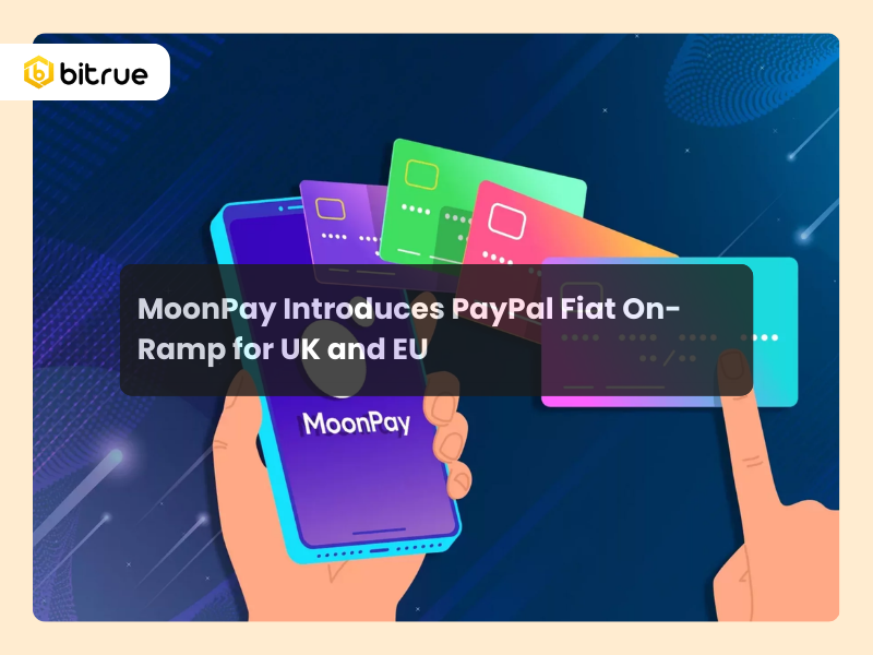 MoonPay Introduces PayPal Fiat On-Ramp for UK and EU