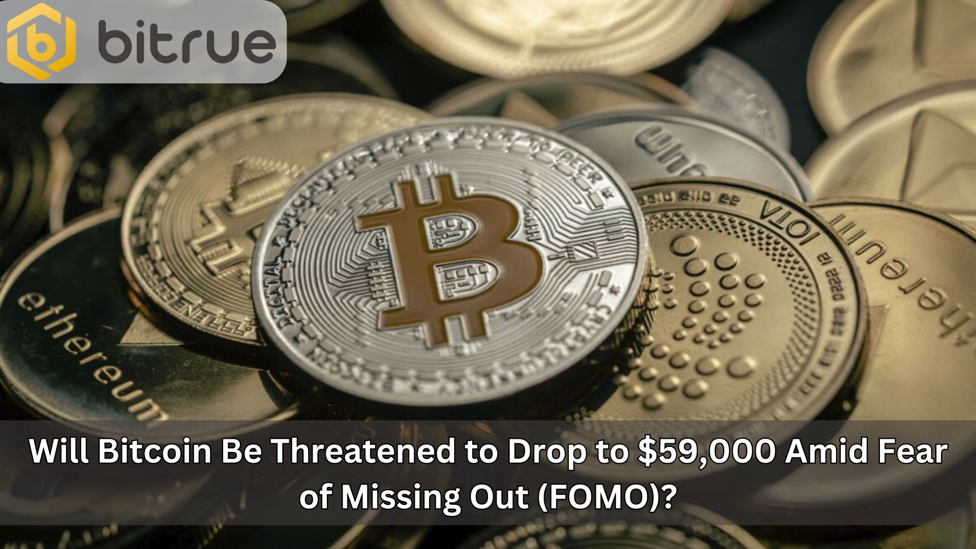 FOMO (Fear of Missing Out)로 인해 비트코인이 59,000달러까지 하락할 위협을 받게 될까요? – Bitrue FAQ