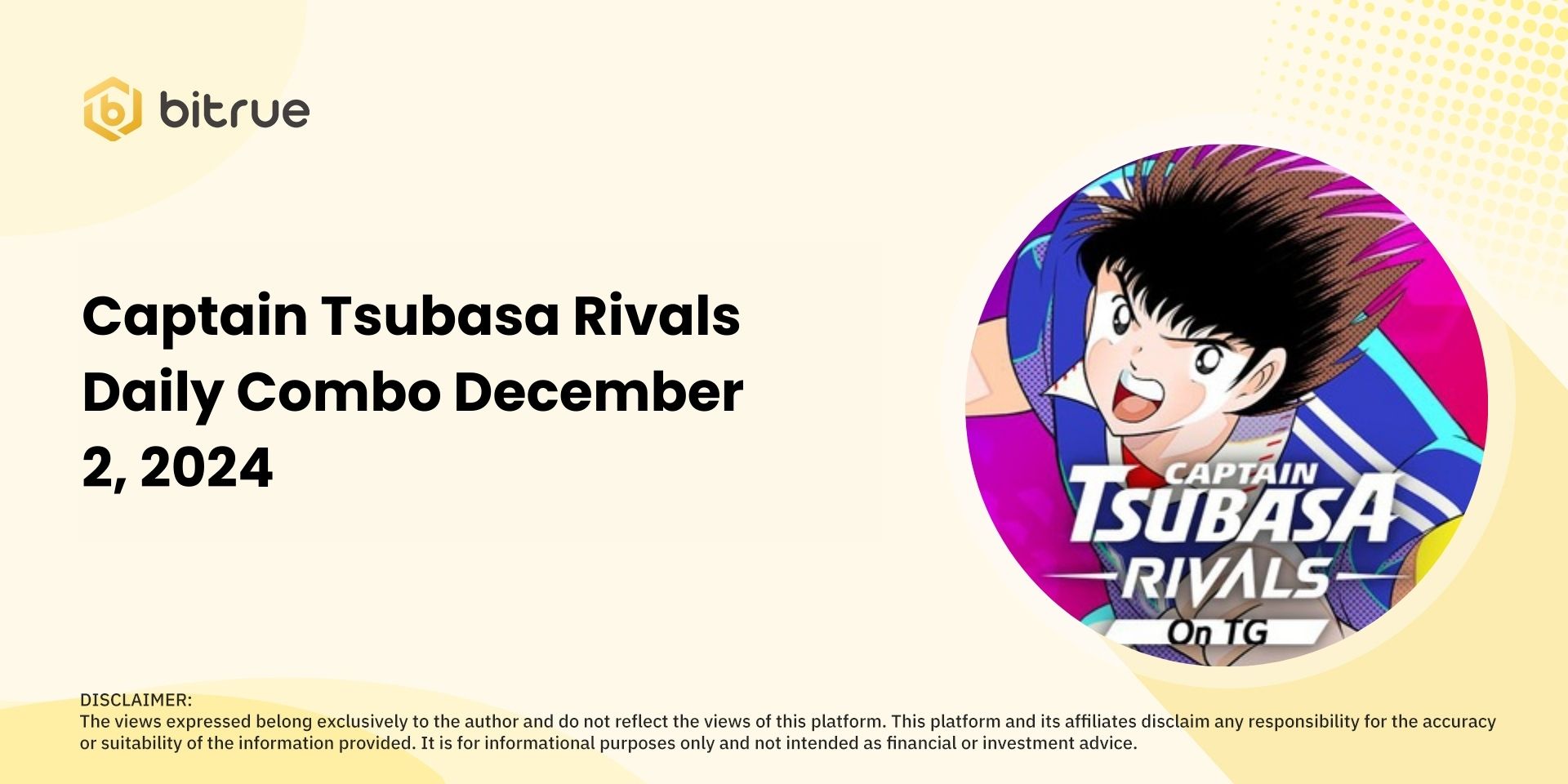 Captain Tsubasa Rivals Daily Combo December 2, 2024: Win Rewards – Bitrue  FAQ