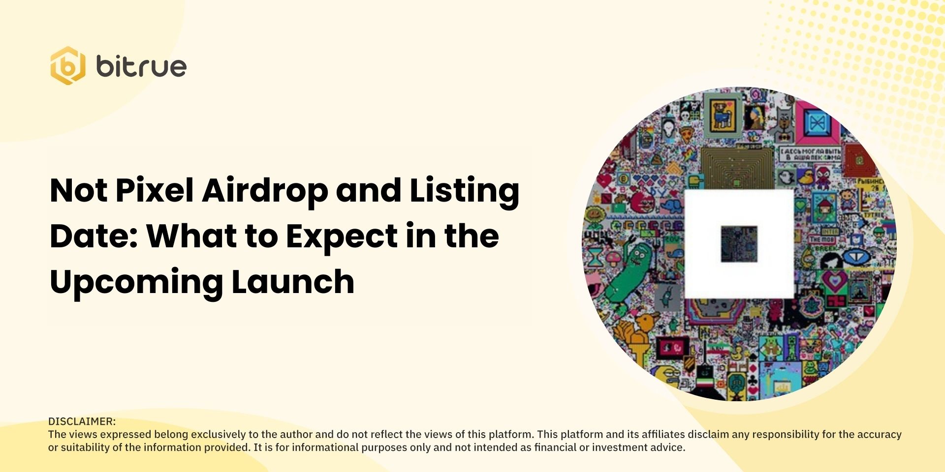 Not Pixel Airdrop and Listing Date: What to Expect in the Upcoming Launch –  Bitrue FAQ