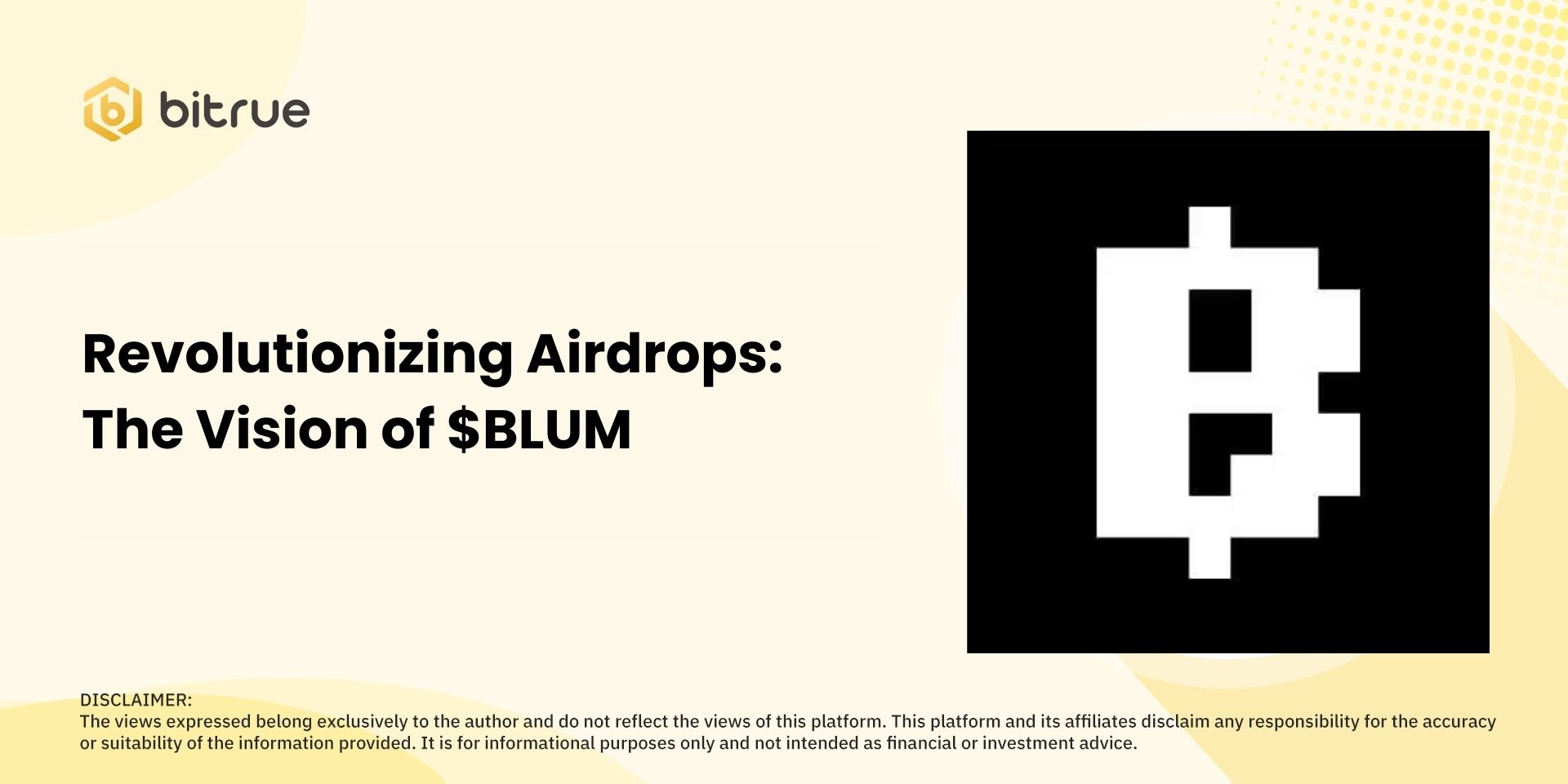 Revolutionizing Airdrops: The Vision of $BLUM – Bitrue FAQ