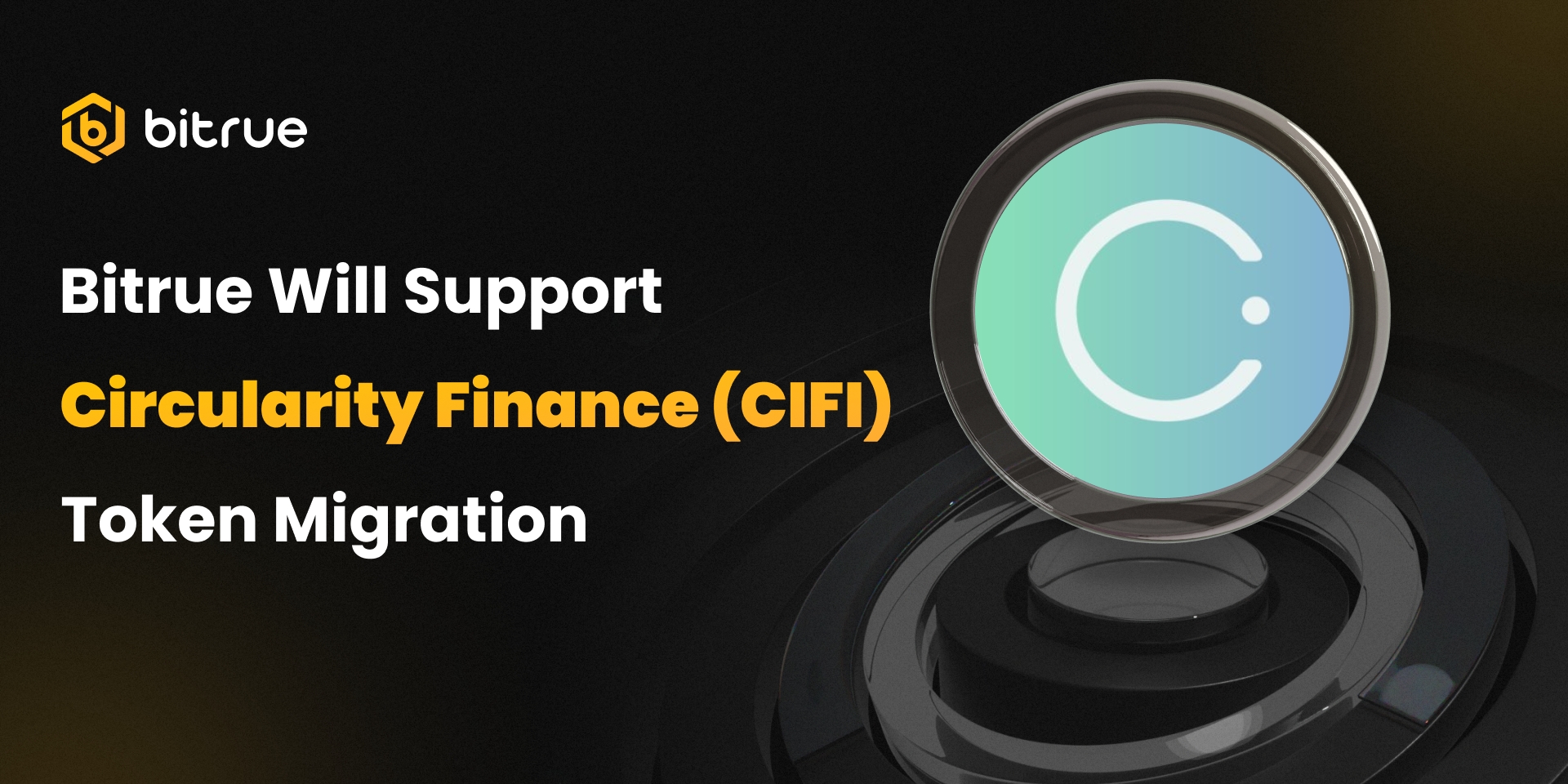 Bitrue Will Support the Circularity Finance (CIFI) Token Migration – Bitrue  FAQ